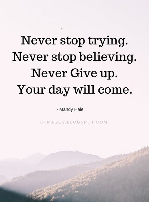 Inspirational Quotes, Motivation, Never Give Up Quotes, Giving Up Quotes, Stop Trying Quotes, Believe In Yourself Quotes, Quotes To Live By, Quotes About Everything, Inspirational Words