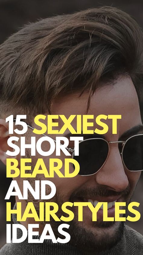 15 Sexiest Short Beard And Hairstyle ideas