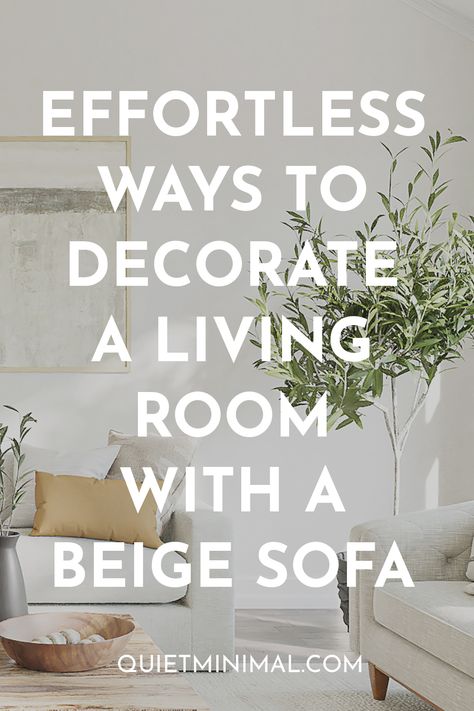 How to Decorate a Living Room With a Beige Sofa (10 Ideas) - Quiet Minimal - Interior Design Inspiration & Ideas Interior, Ideas, Minimal, Design, Inspiration, White Couch Living Room, Beige Sofa Living Room Ideas Decor, Living Room With Beige Couch, Beige Sofa Living Room