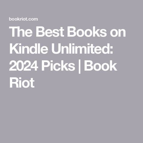 The Best Books on Kindle Unlimited: 2024 Picks | Book Riot Books, Kindle, Kindle Unlimited Books, Kindle Reading, Best Kindle, Kindle Unlimited, Reading Goals, Good Books, Nonfiction