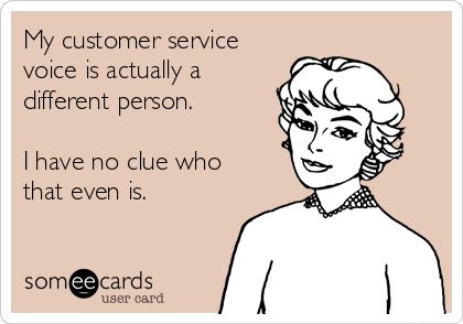 My customer service voice is actually a different person.  I have no clue who that even is. Parenting Tips, Funny Quotes, Tony Robbins, Office Humour, Humour, Motivation, Work Humour, Funny Memes, Funny Memes About Work