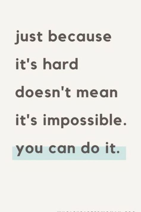 Just because it's hard doesn't mean t's impossible. You can do it. Motivation, Inspirational Quotes For Students, Motivational Quotes For Students, Motivational Quotes For Success, Inspirational Quotes Motivation, Motivational Quotes For Life, Quotes For Students, Work Quotes, Positive Affirmations Quotes
