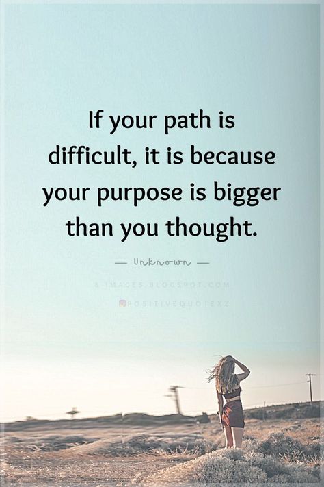 Quotes If your path is difficult, it is because your purpose is bigger than you thought. Uplifting Quotes, Path Quotes, Purpose Quotes, Wisdom Quotes Life, Motiverende Quotes, Motivational Thoughts, Life Quotes To Live By, Strong Quotes, Good Thoughts Quotes