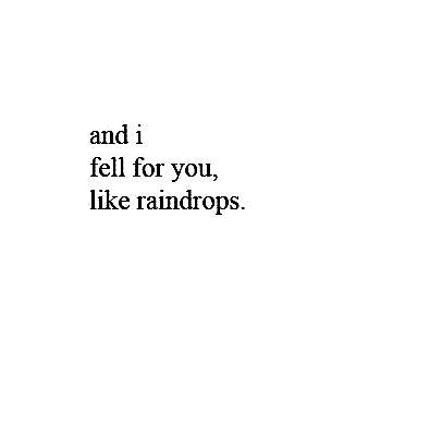 and i fell for you, like raindrops | Insta bio quotes, Good quotes for instagram, One word caption True Quotes, Love Quotes, Falling For You Quotes, Falling In Love Quotes, Love Quotes For Him, Love Quotes For Her, Short Quotes Love, One Word Quotes, Simple Love Quotes