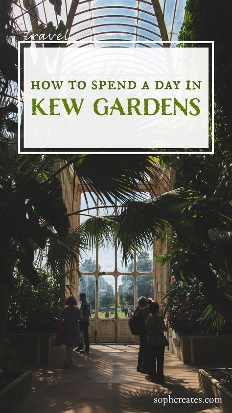 How to Spend A Day in Kew Gardens - The Blog — soph.creates London, London England, Summer, Ideas, Inspiration, London Travel, Trips, Kew Gardens London, London Garden