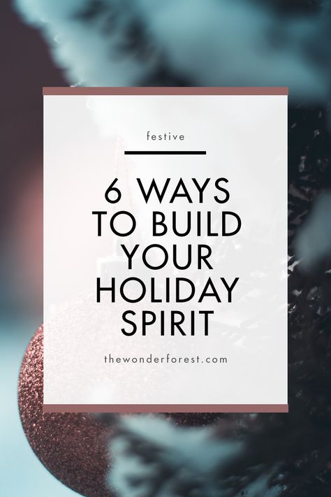 6 Ways to Build Your Holiday Spirit Celebration, Christmas, People, Holiday Spirit, Holiday, First Love, Loved Ones, Spirit, Lot