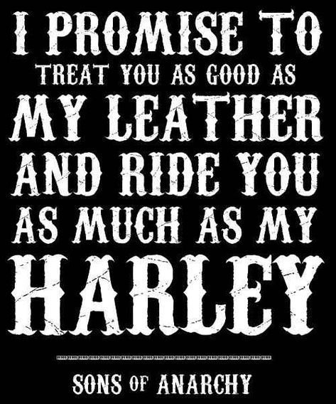 Now go somewhere you can be alone and imagine him saying this to you. | 23 Reasons Opie Is The True Dreamboat Of Sons Of Anarchy Vows, Harley Davidson, Love, Humour, Sayings, Anarchy Quotes, Favorite Quotes, Biker Quotes, Quotes To Live By