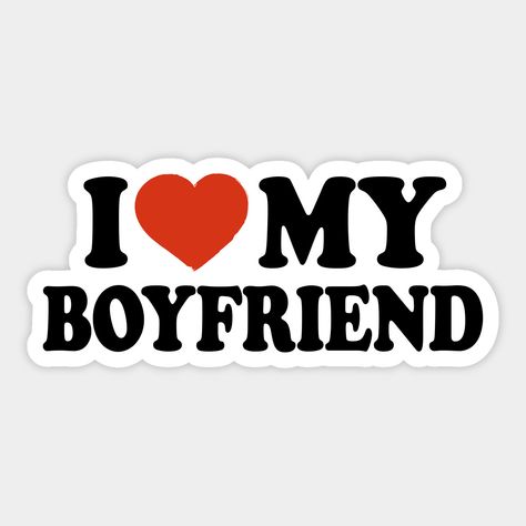 Boyfriend, Boyfriend Gifts, Iphone, Get A Boyfriend, Funny Stickers, To My Boyfriend, Boyfriend Day, I Have A Boyfriend, Love My Boyfriend
