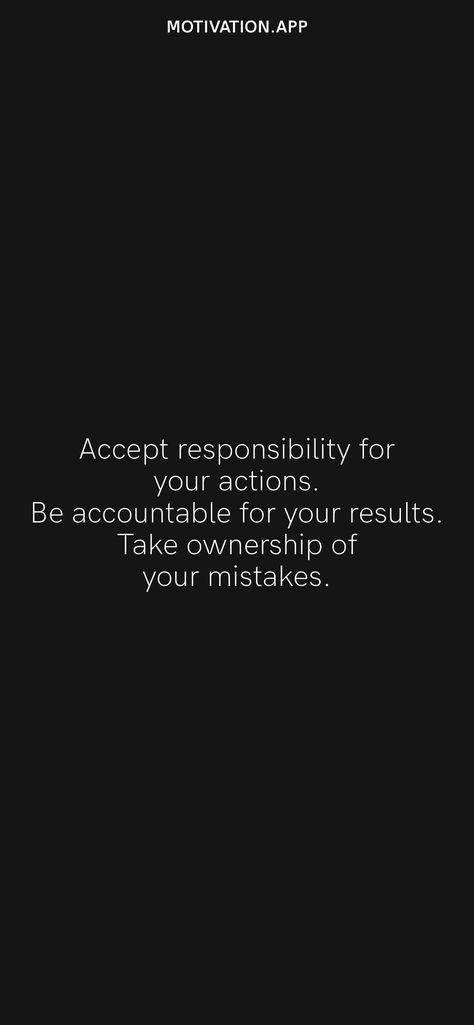 Inspiration, Leadership, Take Responsibility Quotes, Quotes About Accountability, Quotes About Responsibility, Blame Quotes, Owning Up To Your Actions Quotes, Self Love Quotes, Accountability Quotes