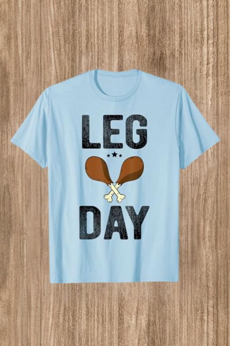 Thanksgiving Leg Day T Shirt Clothes, Shirts, Legs Day, Tees, Mens Tops, T Shirt, Funny Happy, Happy Thanksgiving