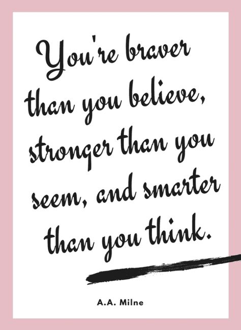 You're braver than you believe, stronger than you seem, and smarter than you think. A.A. Milne Motivation, Inspirational Quotes For Students, Inspirational Quotes For Kids, Inspirational Quotes Motivation, Quotes For Students, Motivational Quotes For Students, Encouraging Quotes For Kids, Quotes To Live By, Motivational Quotes For Kids