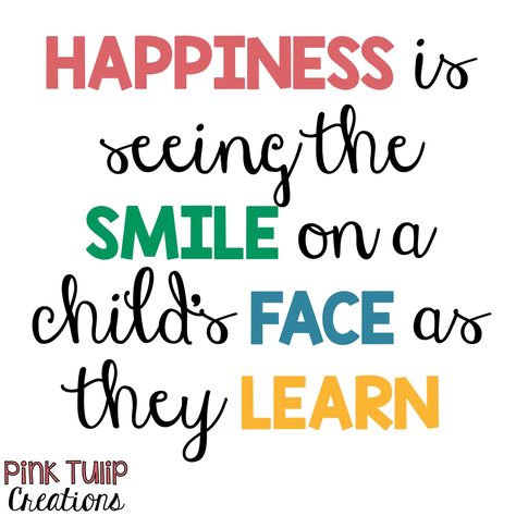 Happiness is seeing the smile on a child's face as they learn. teaching quotes, educational, education, teacher, learning, developing, motivational, inspirational, children, students, school, be the reason, love your job, smile, happiness, differentiation Organisation, Quotes About Children Learning, Preschool Quotes, Quotes For Kids, Teaching Quotes, Teacher Quotes, Teacher Quotes Inspirational, Happy Kids Quotes, Quotes For Students