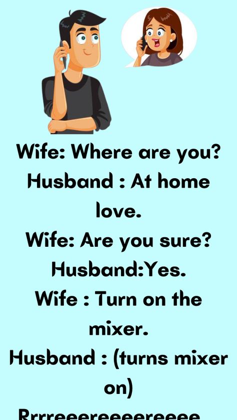 Wife: Where are you? Husband : At home love. Wife: Are you sure? Husband:Yes Toys, Humour, Wife Jokes, Wife Humor, Wife Memes, Funny Wife Quotes, Relationship Jokes, Husband Jokes, Husband Quotes From Wife