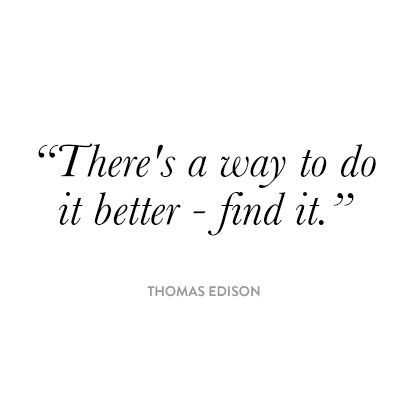 there's a way to do it better - find it by thomas edison