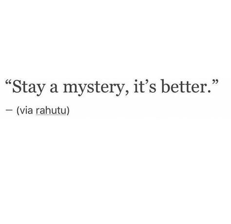 a white wall with the words stay a mystery, it's better via rauhu