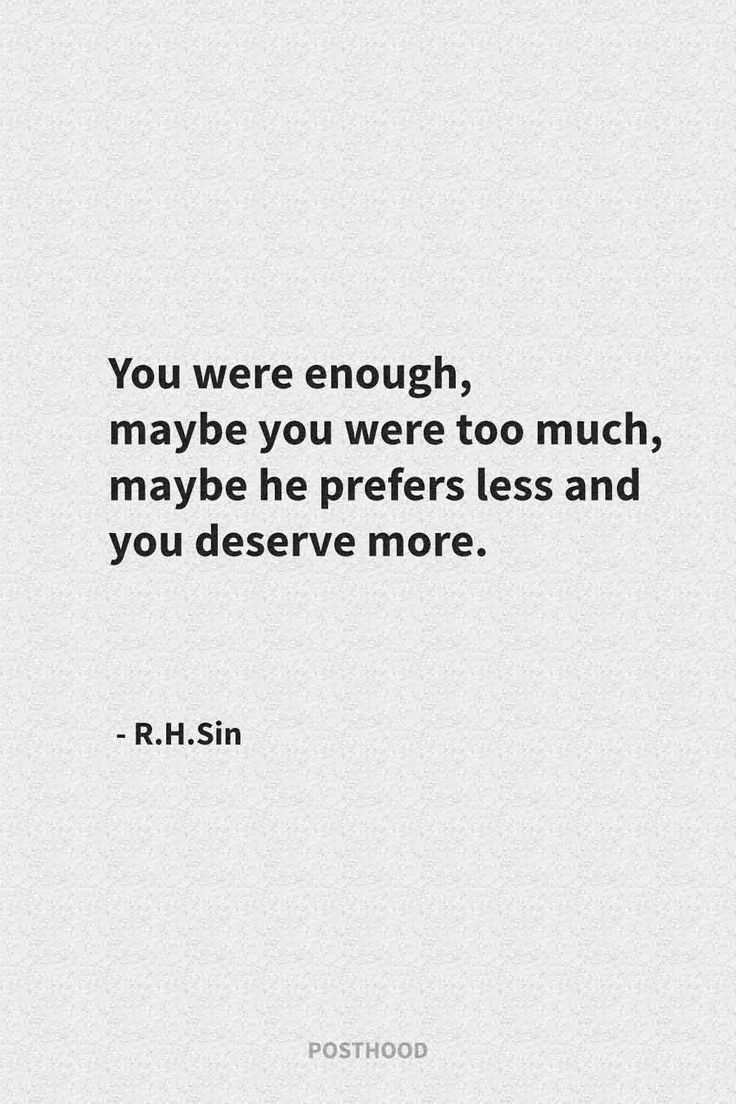 a quote that reads, you were enough, maybe you were too much, maybe he prefer less and you deserves more