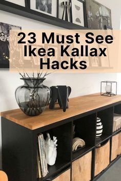 a black and white photo with the words 23 must see ikea kallax hacks