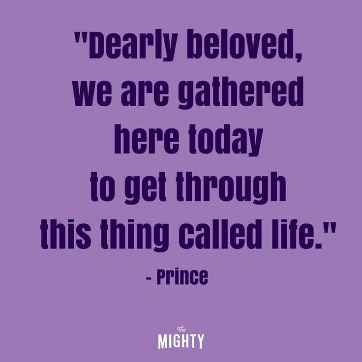 a quote from prince that reads, dearly beloved, we are gathered here today to get through this thing called life