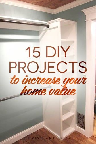 an open closet with the words 15 diy projects to increase your home value