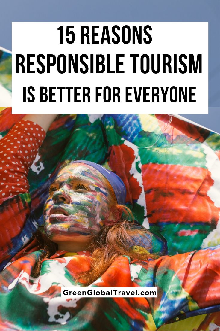 a woman covered in colorful cloths with text overlay that reads, 15 reasons responsibleable tourism is better for everyone