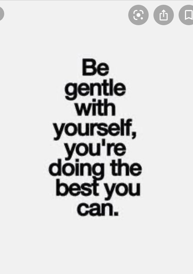 a black and white photo with the words be gentle with yourself, you're doing the best you can