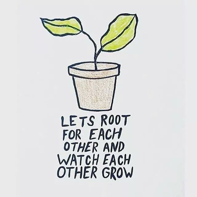 a drawing of a potted plant with the words, let's root for each other and watch each other grow