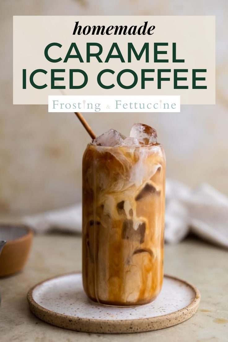homemade caramel iced coffee on a plate with the title overlay reads homemade caramel iced coffee frosting and fetuccine
