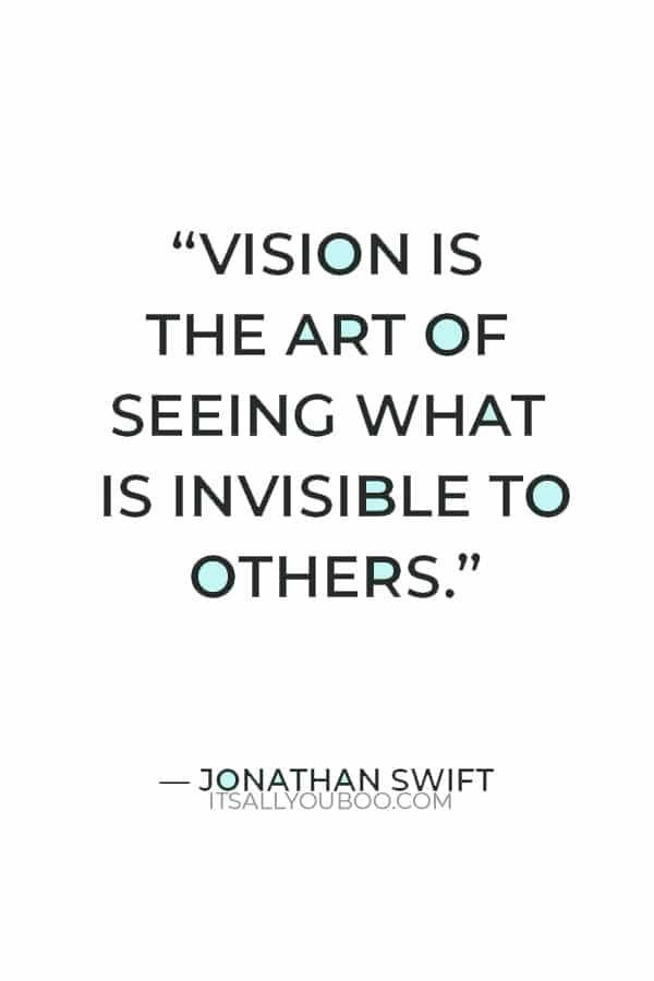 a quote from jonathan swift on vision is the art of seeing what is invisible to others