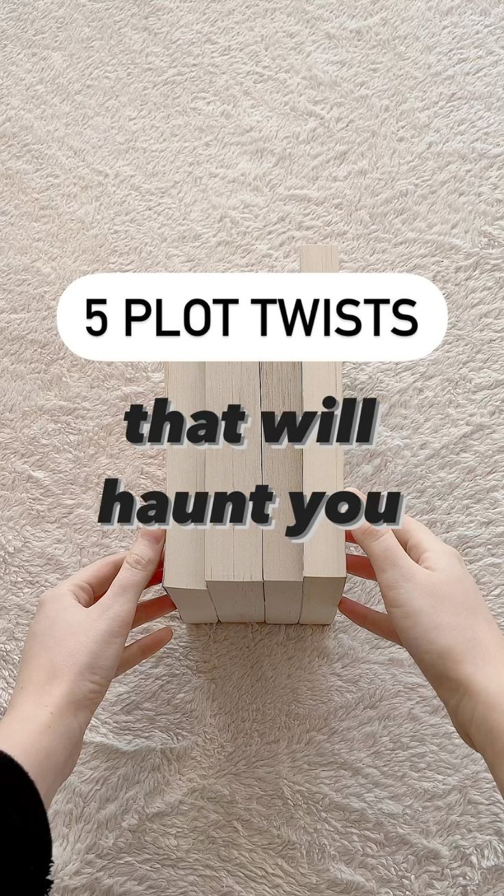 two hands holding a wooden block with the words 5 plot twists that will haunt you