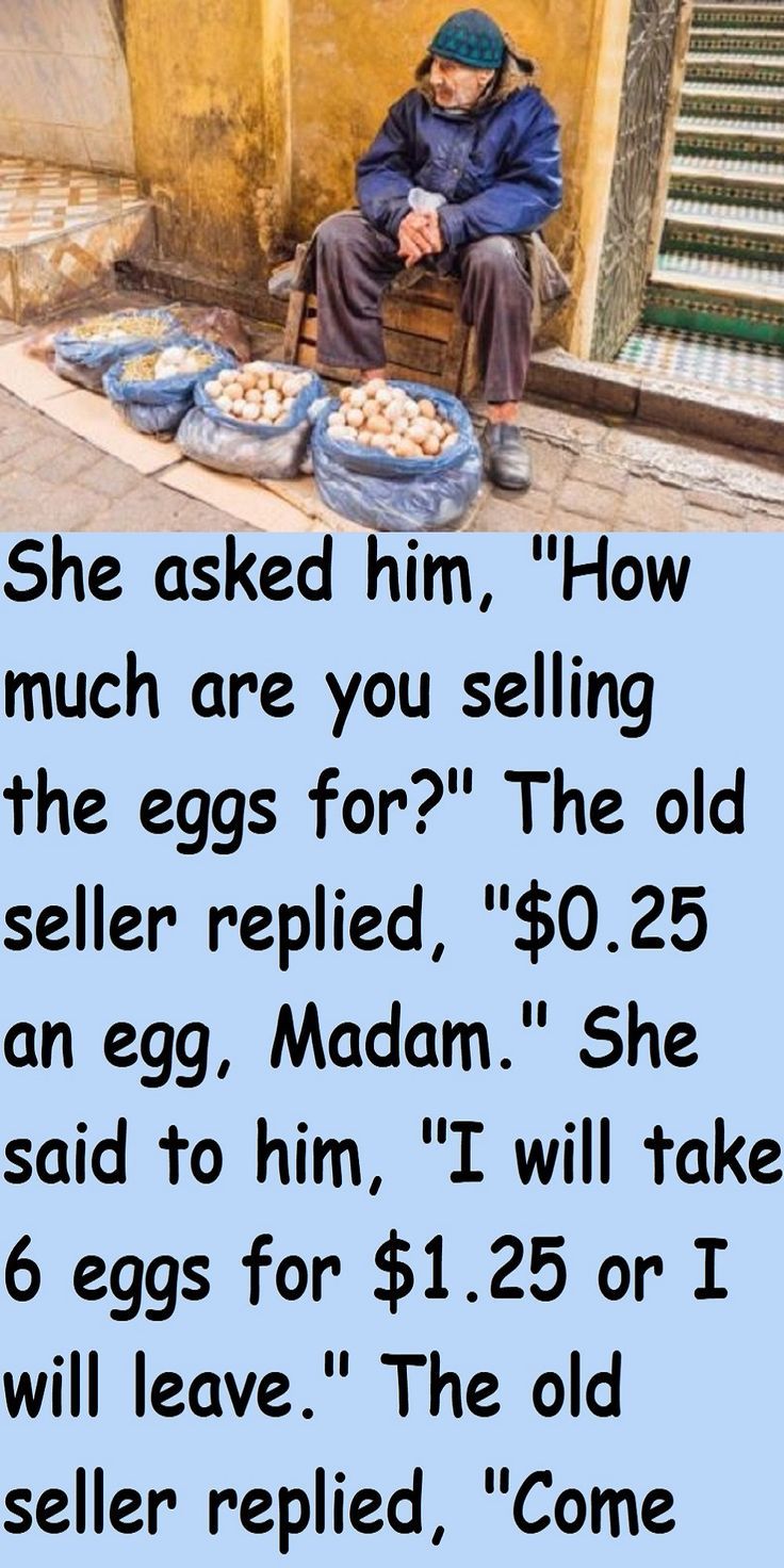 an old man sitting on a bench with eggs in front of him and the words she asked him, how much are you selling the eggs for?