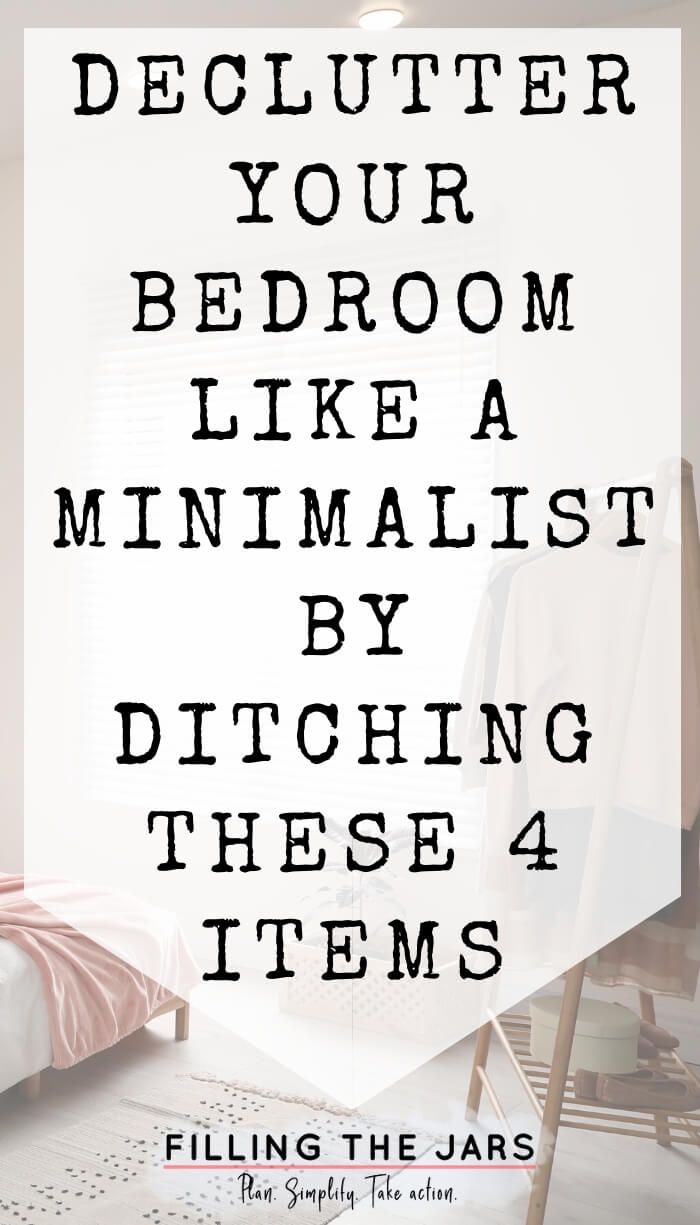 a bedroom with the words, declutter your bedroom like a minimalist by ditching these 4 items