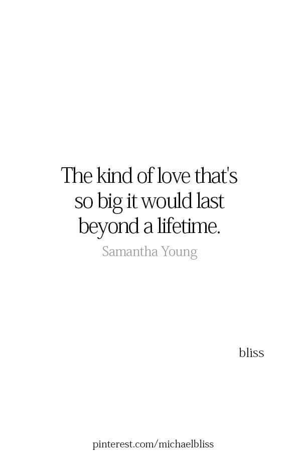a quote on love that says, the kind of love that's so big it would
