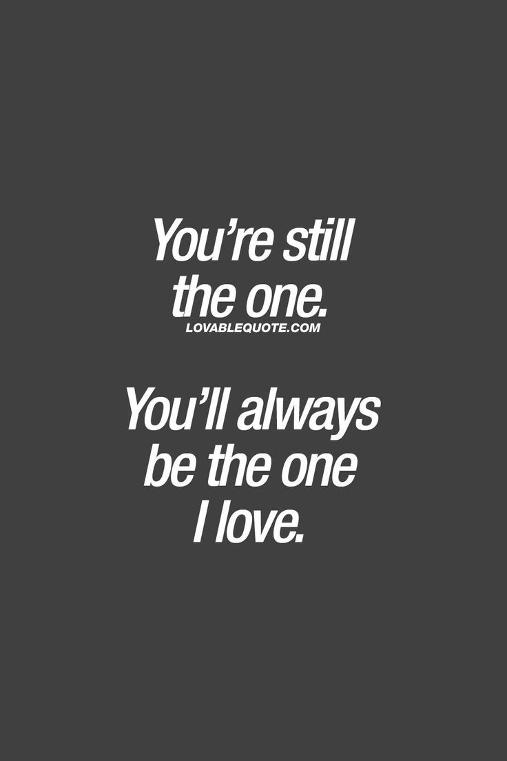 the quote you're still the one, you'll always be the one i love