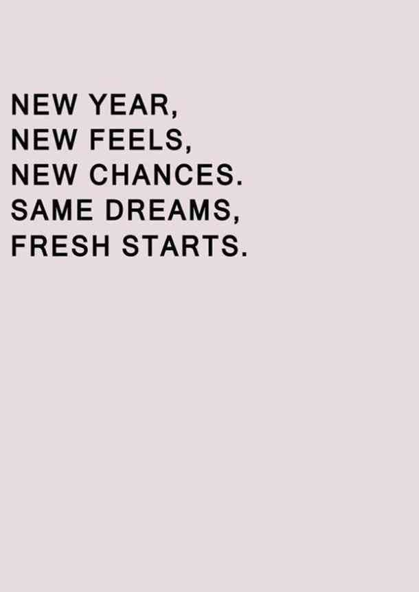 the text reads, new year, new feels, new changes same dreams, fresh starts