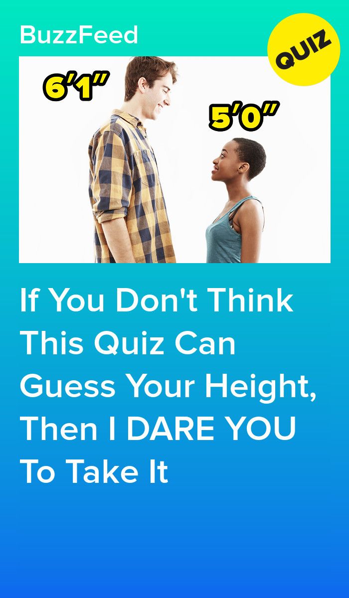 two people standing next to each other with the caption if you don't think this quiz can guess your height, then i dare you to take it