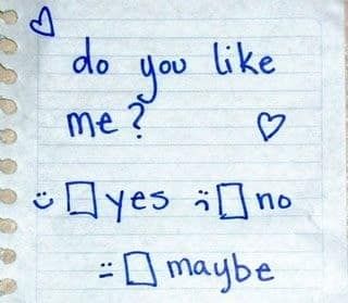 a piece of paper with writing on it that says do you like me? yes i'm no maybe