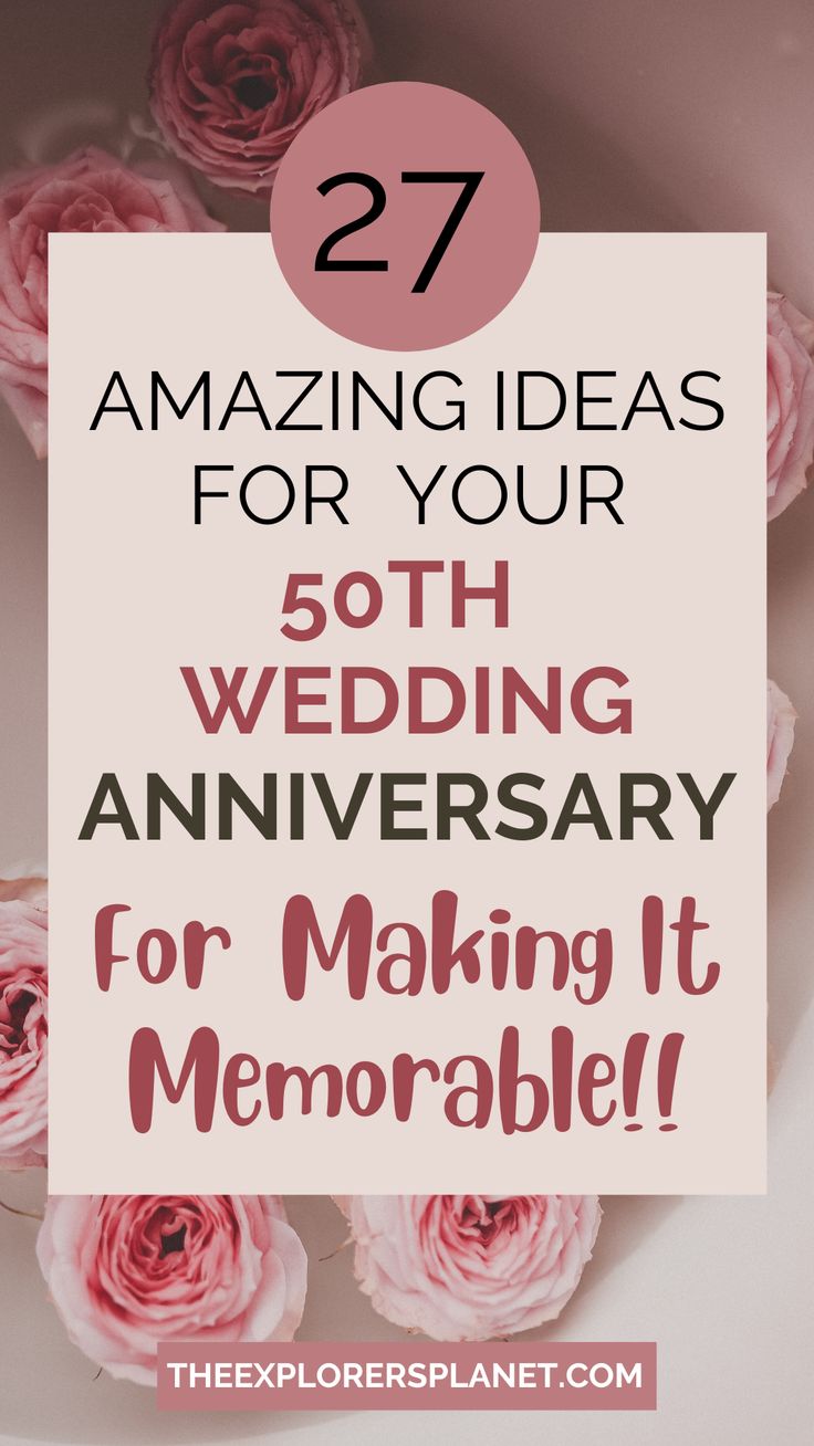 pink roses with the words amazing ideas for your 50th wedding anniversary for making it memorable