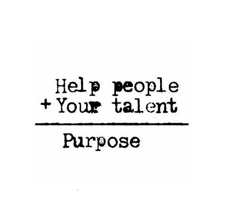 the words help people and your talent purpose are written in black ink on a white background