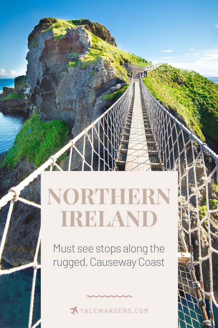 a rope bridge with the words northern ireland must see stops along the rugged, caussew