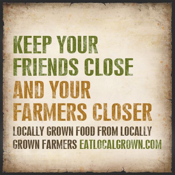 a poster with the words keep your friends close and your farmers closer