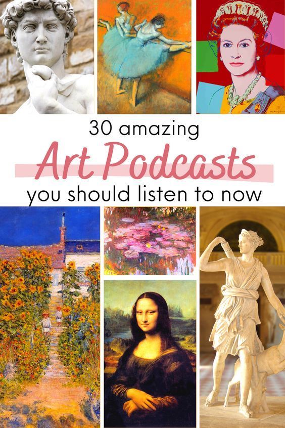the cover of 30 amazing art podcasts you should listen to now, with images of famous paintings and sculptures