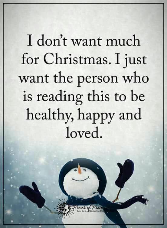 a snowman with the words i don't want much for christmas i just want the person who is reading this to be healthy, happy and loved