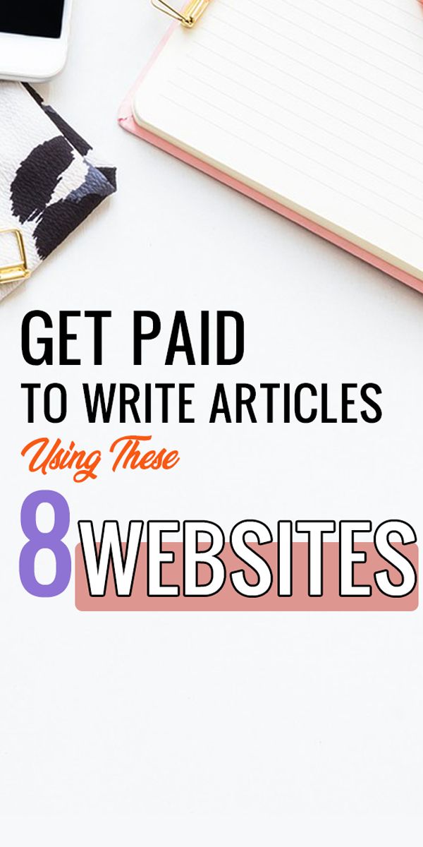 a desk with notebooks, pen and phone on top of it text reads get paid to write articles using these 8 web sites