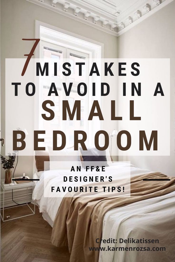 a bed room with a neatly made bed and text overlay that reads 7 ways to avoid in a small bedroom