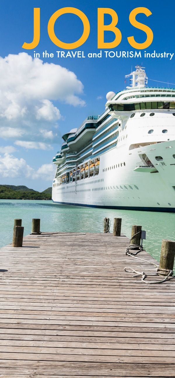 a cruise ship docked at a pier with the caption jobs in the travel and tourism industry