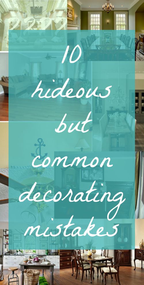 the words 10 ridiculous but common decorating mistakes are in blue and white