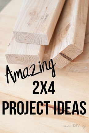 the words amazing 2x4 project ideas on top of wooden planks with text overlay
