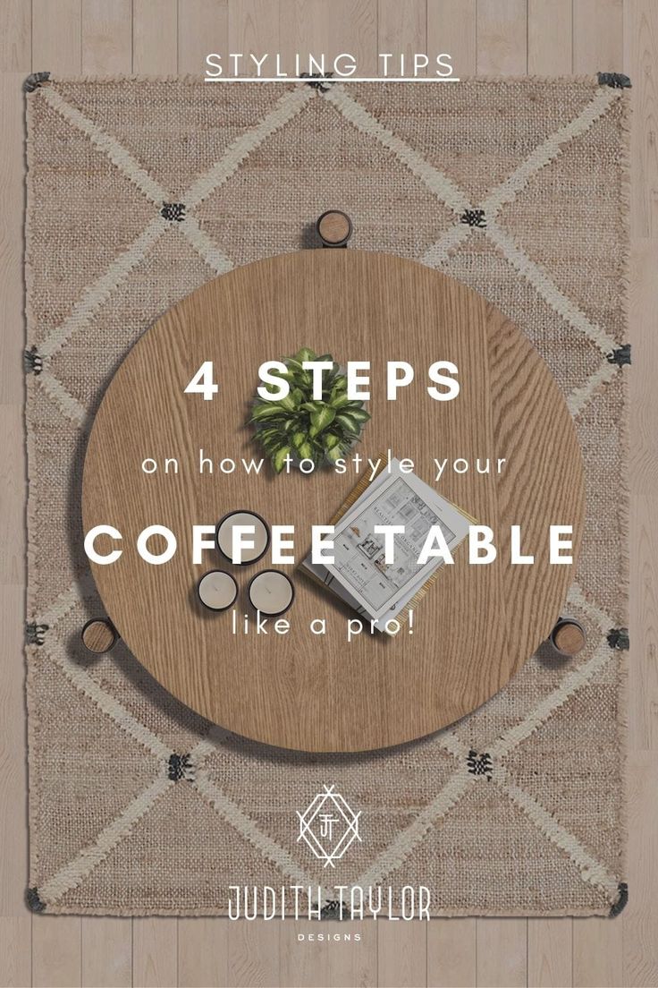 a coffee table with the title 4 steps on how to style your coffee table like a pro