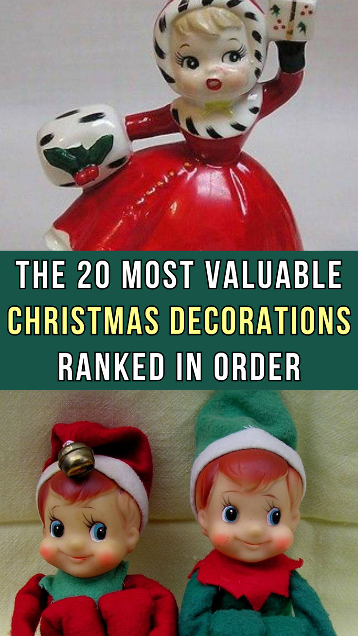 two elf dolls sitting next to each other on top of a white surface with text overlay that reads the 20 most valuable christmas decorations ranked in order