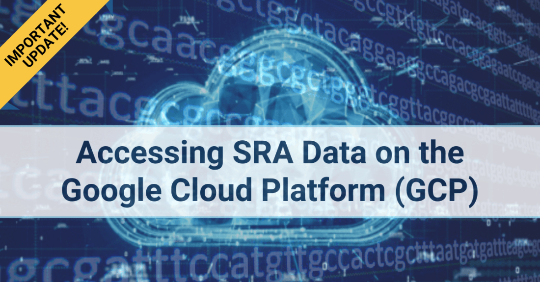 Changes to SRA Data Access on the Google Cloud Platform (GCP)